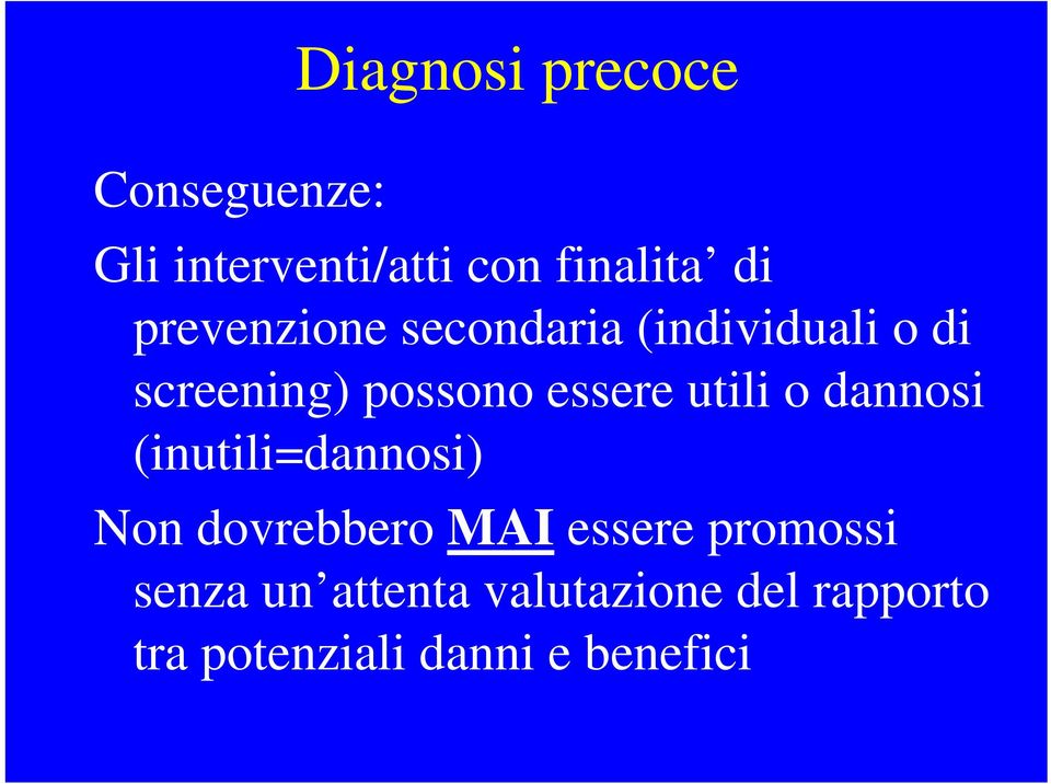 utili o dannosi (inutili=dannosi) Non dovrebbero MAI essere promossi