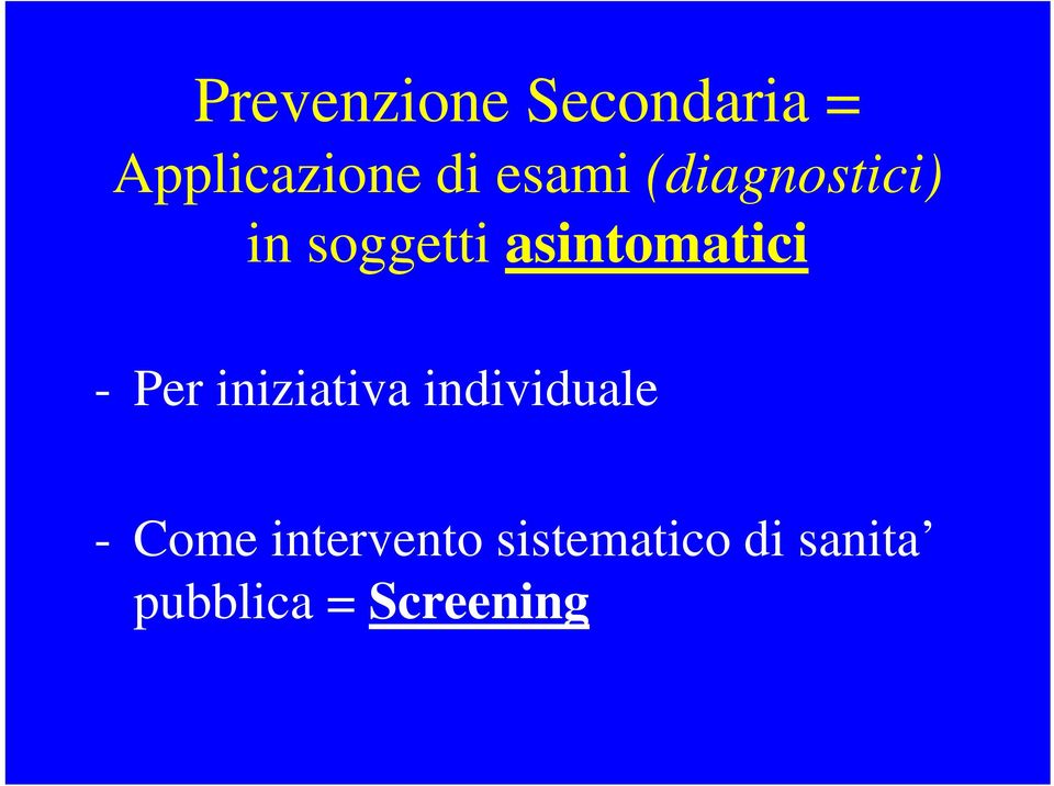 asintomatici - Per iniziativa individuale -