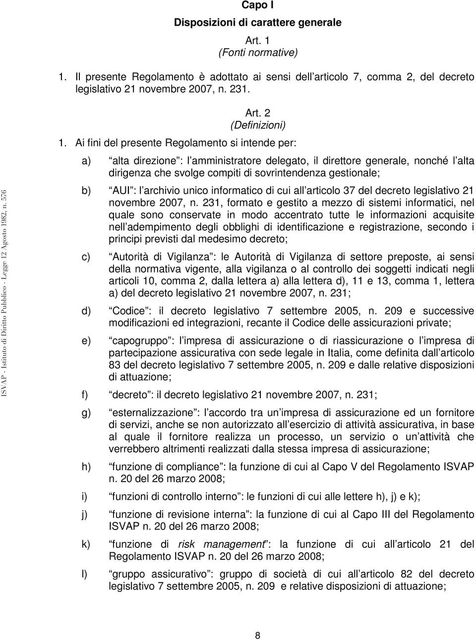 : l archivio unico informatico di cui all articolo 37 del decreto legislativo 21 novembre 2007, n.