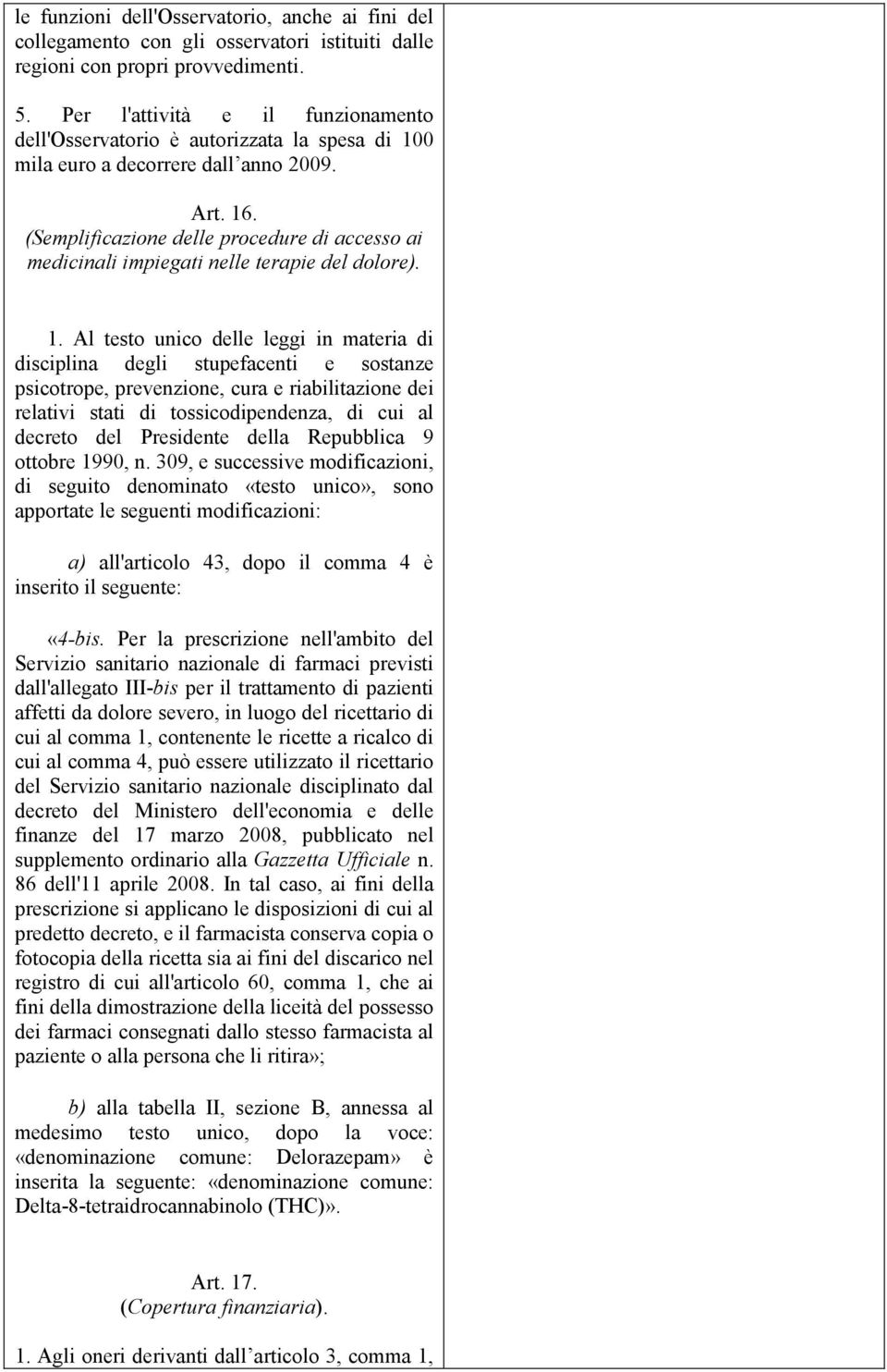 (Semplificazione delle procedure di accesso ai medicinali impiegati nelle terapie del dolore). 1.