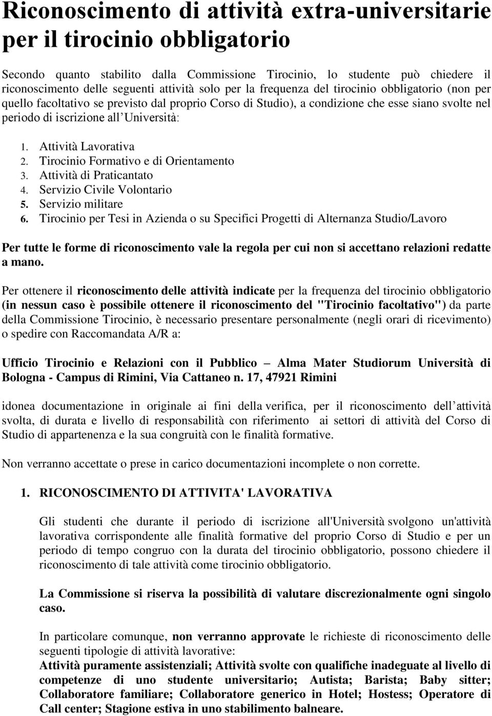 Attività Lavorativa 2. Tirocinio Formativo e di Orientamento 3. Attività di Praticantato 4. Servizio Civile Volontario 5. Servizio militare 6.