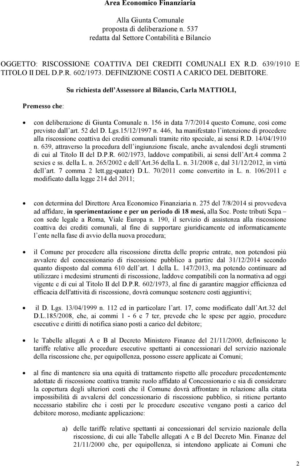 156 in data 7/7/2014 questo Comune, così come previsto dall art. 52 del D. Lgs.15/12/1997 n.