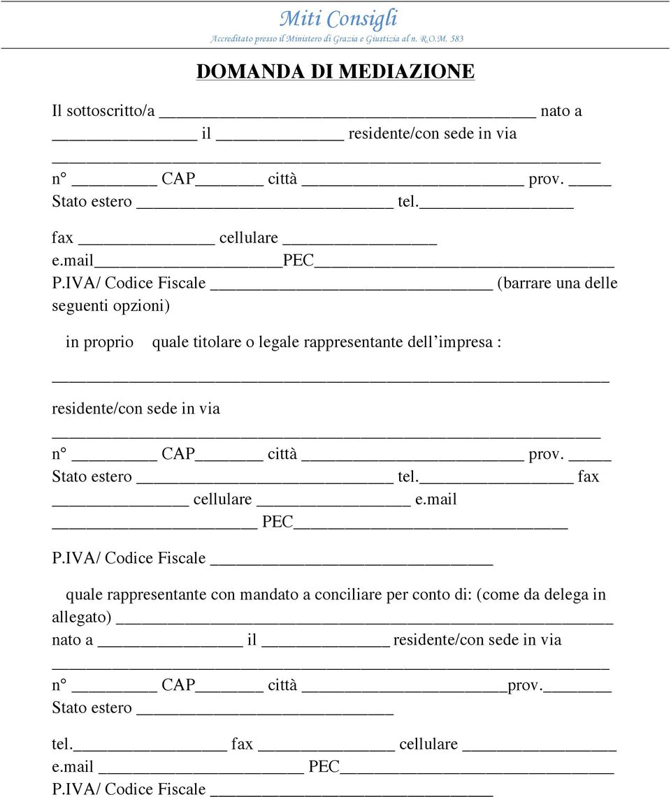 sede in via n CAP città prov. Stato estero tel. fax cellulare e.mail PEC P.