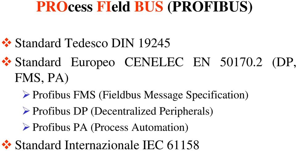 2 (DP, FMS, PA) Profibus FMS (Fieldbus Message Specification)