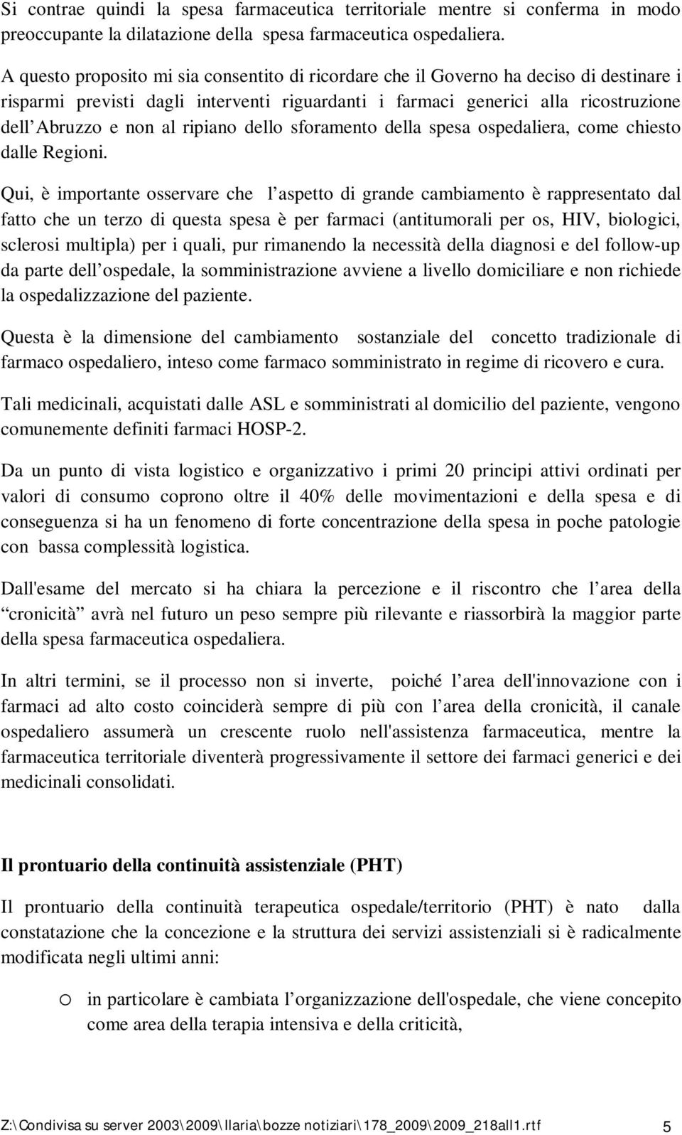 ripiano dello sforamento della spesa ospedaliera, come chiesto dalle Regioni.