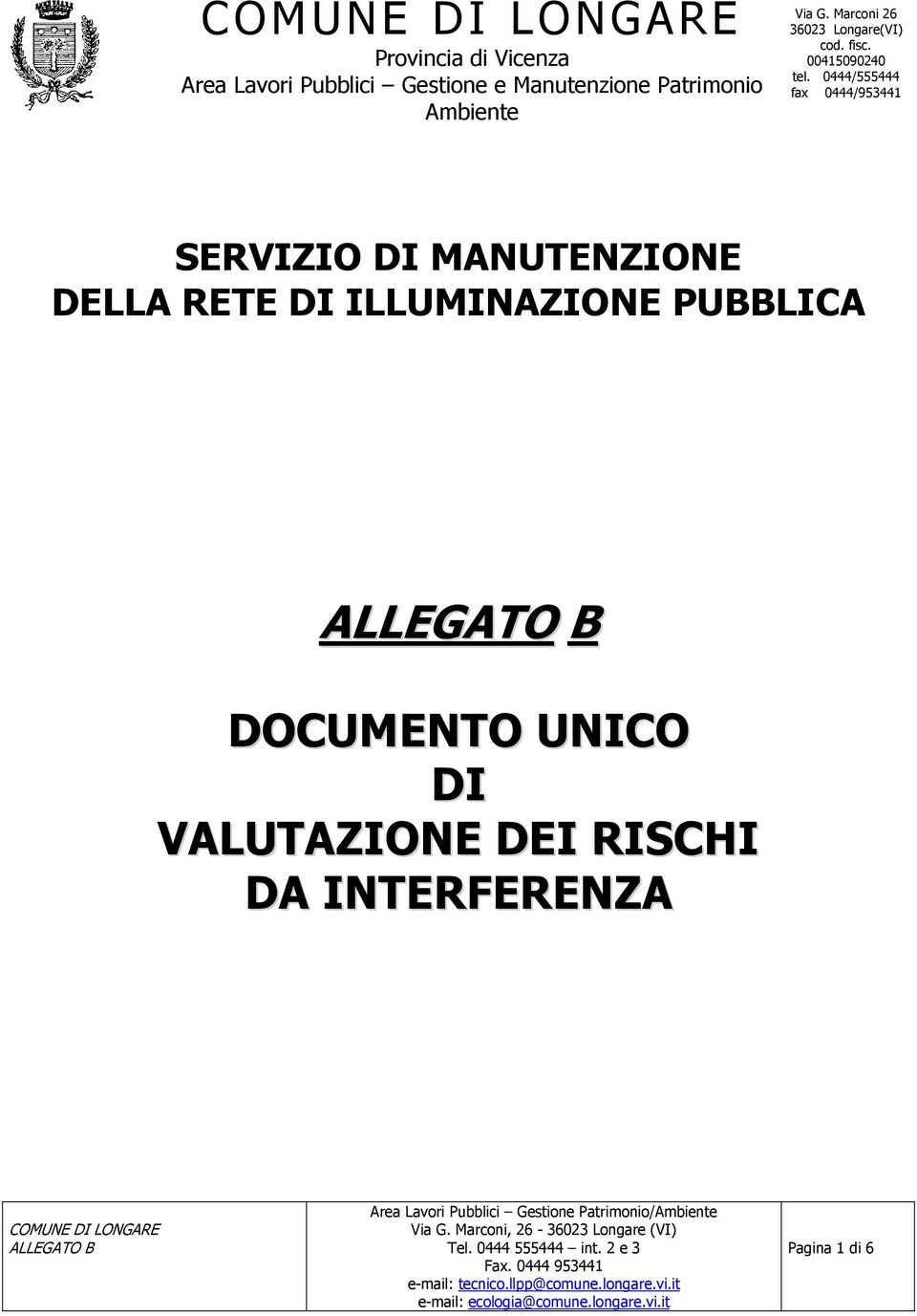 0444/555444 fax 0444/953441 SERVIZIO DI MANUTENZIONE DELLA RETE DI