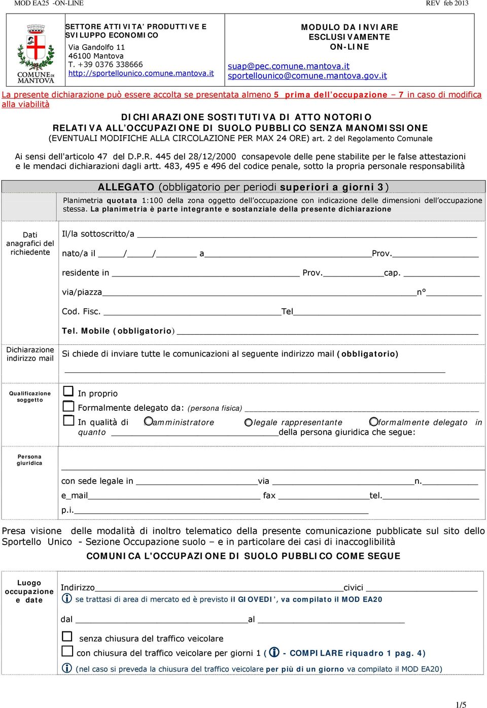 it La presente dichiarazione può essere accolta se presentata almeno 5 prima dell 7 in caso di modifica alla viabilità DICHIARAZIONE SOSTITUTIVA DI ATTO NOTORIO RELATIVA ALL OCCUPAZIONE DI SUOLO