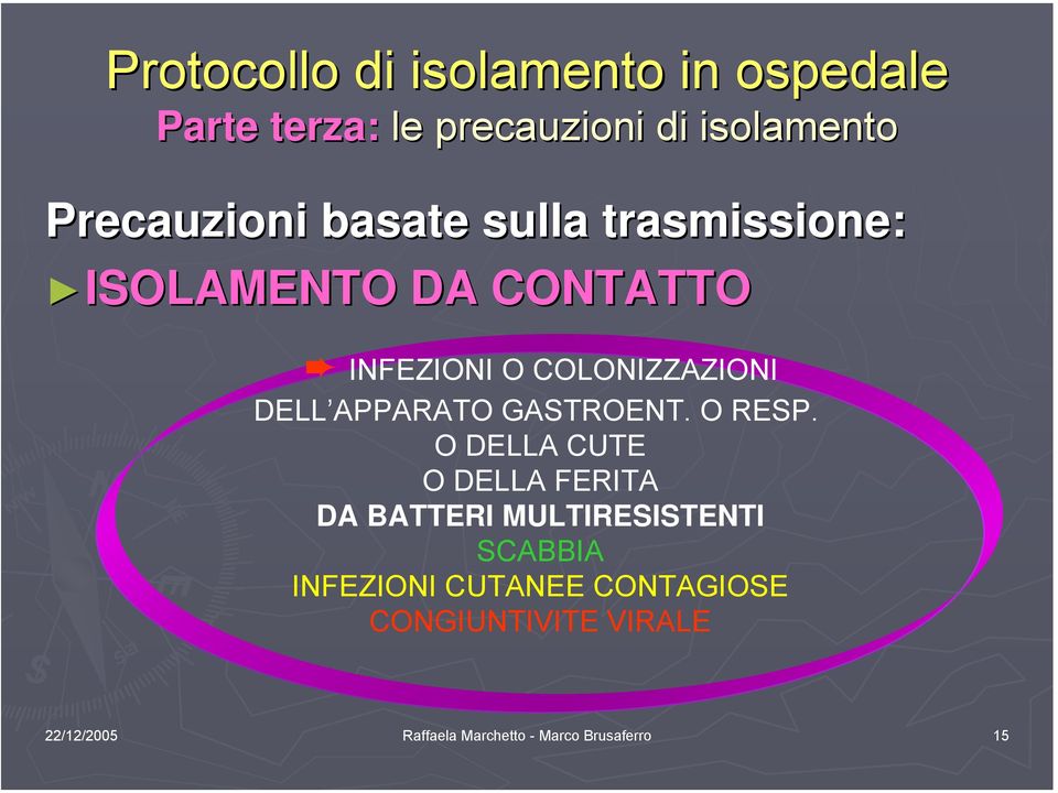 O DELLA CUTE O DELLA FERITA DA BATTERI MULTIRESISTENTI SCABBIA INFEZIONI CUTANEE