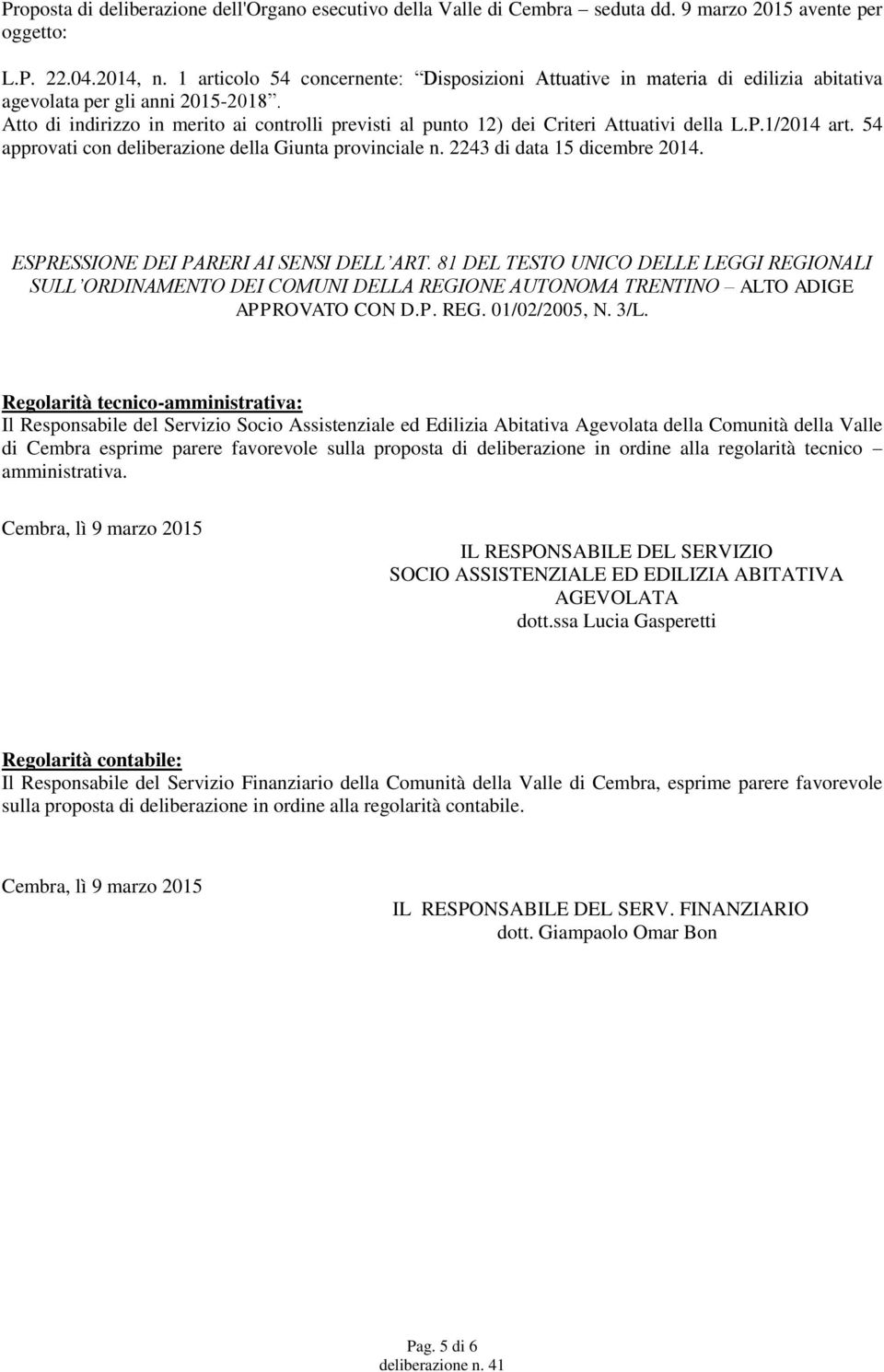 Atto di indirizzo in merito ai controlli previsti al punto 12) dei Criteri Attuativi della L.P.1/2014 art. 54 approvati con deliberazione della Giunta provinciale n. 2243 di data 15 dicembre 2014.