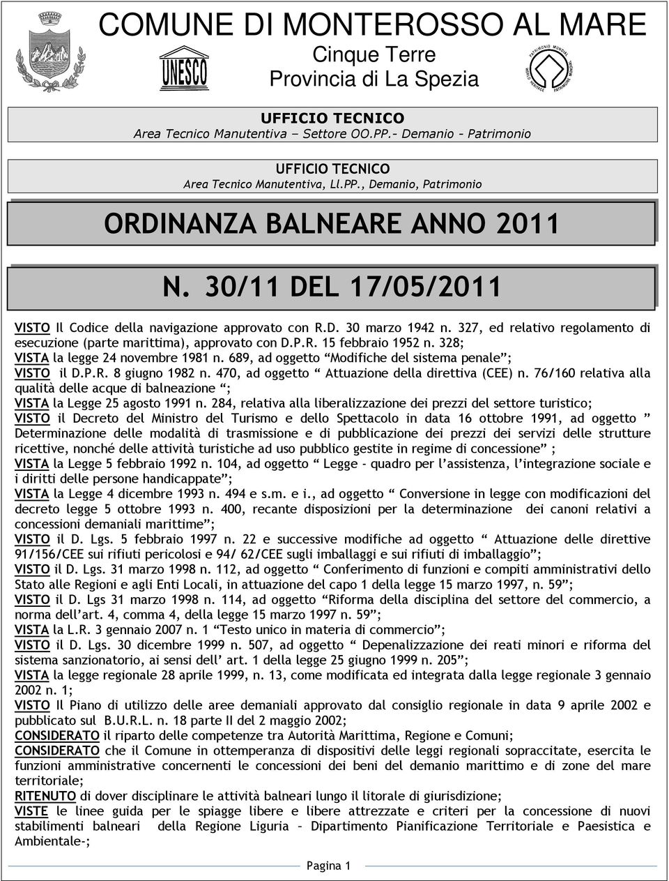 328; VISTA la legge 24 novembre 1981 n. 689, ad oggetto Modifiche del sistema penale ; VISTO il D.P.R. 8 giugno 1982 n. 470, ad oggetto Attuazione della direttiva (CEE) n.