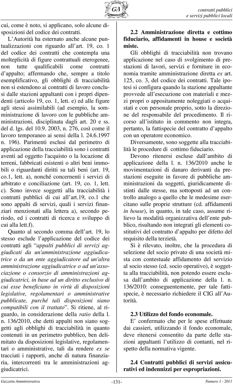 obblighi di tracciabilità non si estendono ai contratti di lavoro conclusi dalle stazioni appaltanti con i propri dipendenti (articolo 19, co. 1, lett.