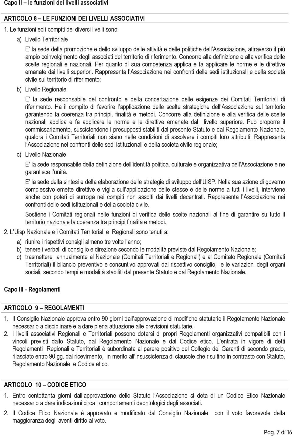 assciati del territri di riferiment. Cncrre alla definizine e alla verifica delle scelte reginali e nazinali.