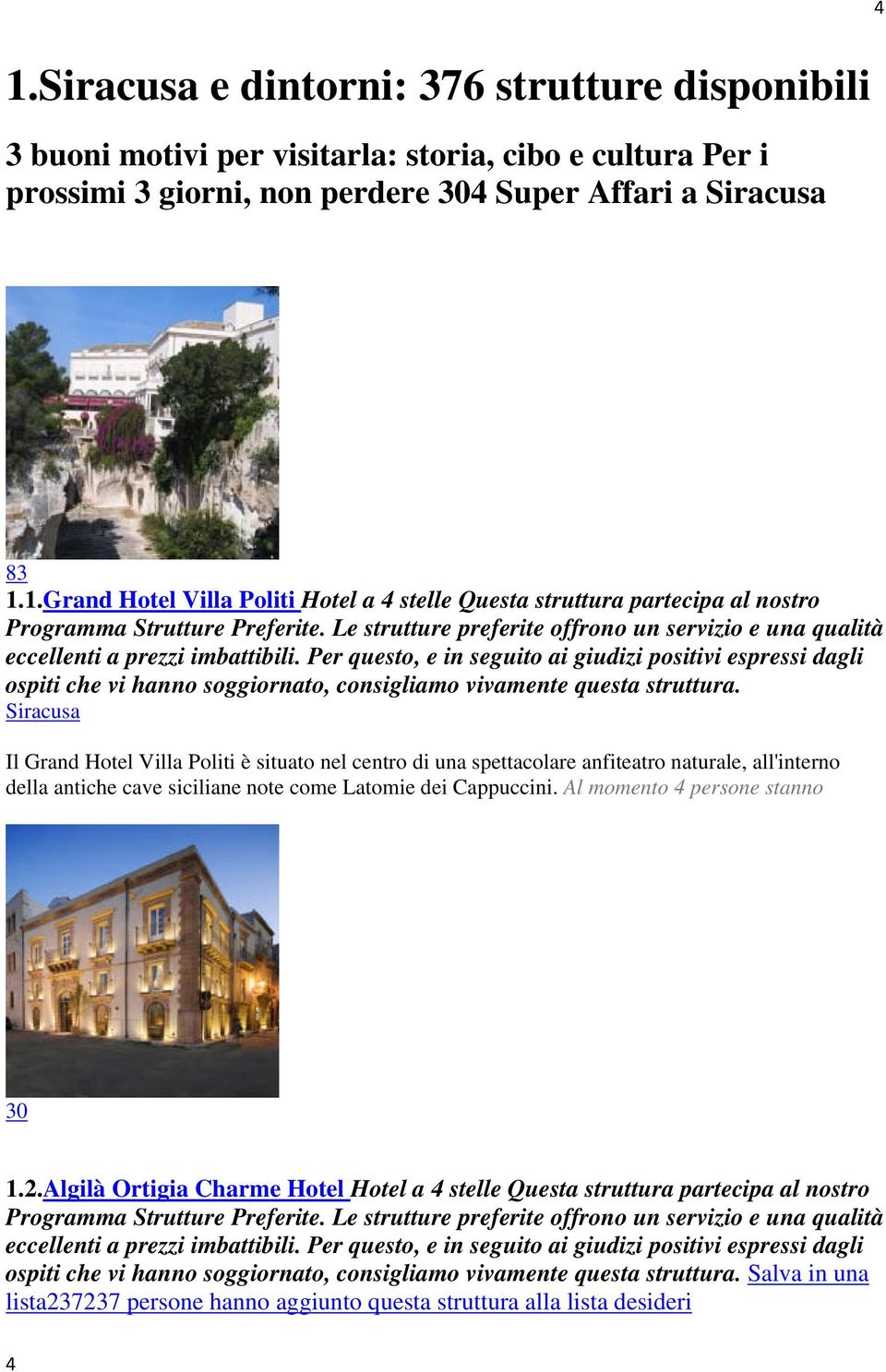 1.Grand Hotel Villa Politi Hotel a 4 stelle Questa struttura partecipa al nostro Siracusa Il Grand Hotel Villa Politi è situato nel centro di una