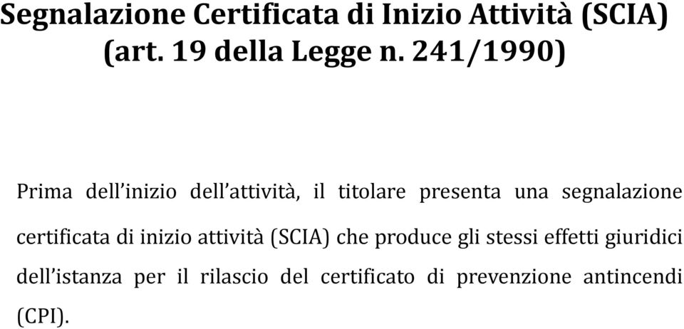 segnalazione certificata di inizio attività (SCIA) che produce gli stessi