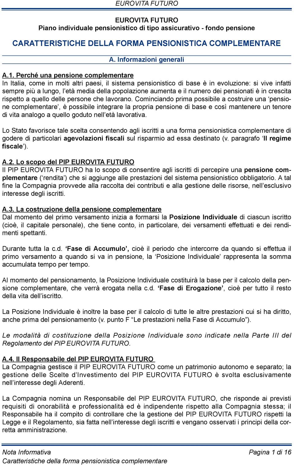 il numero dei pensionati è in crescita rispetto a quello delle persone che lavorano.