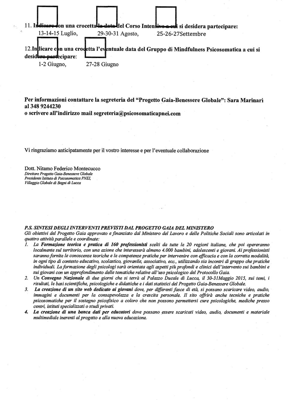 segreteria@psicosomaticapnei.com Vi ringraziamo anticipatamente per il vostro interesse e per l'eventuale collaborazione Dott.