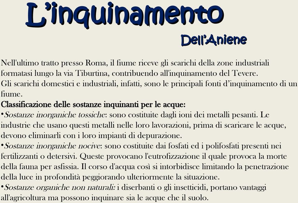 Classificazione delle sostanze inquinanti per le acque: Sostanze inorganiche tossiche: sono costituite dagli ioni dei metalli pesanti.