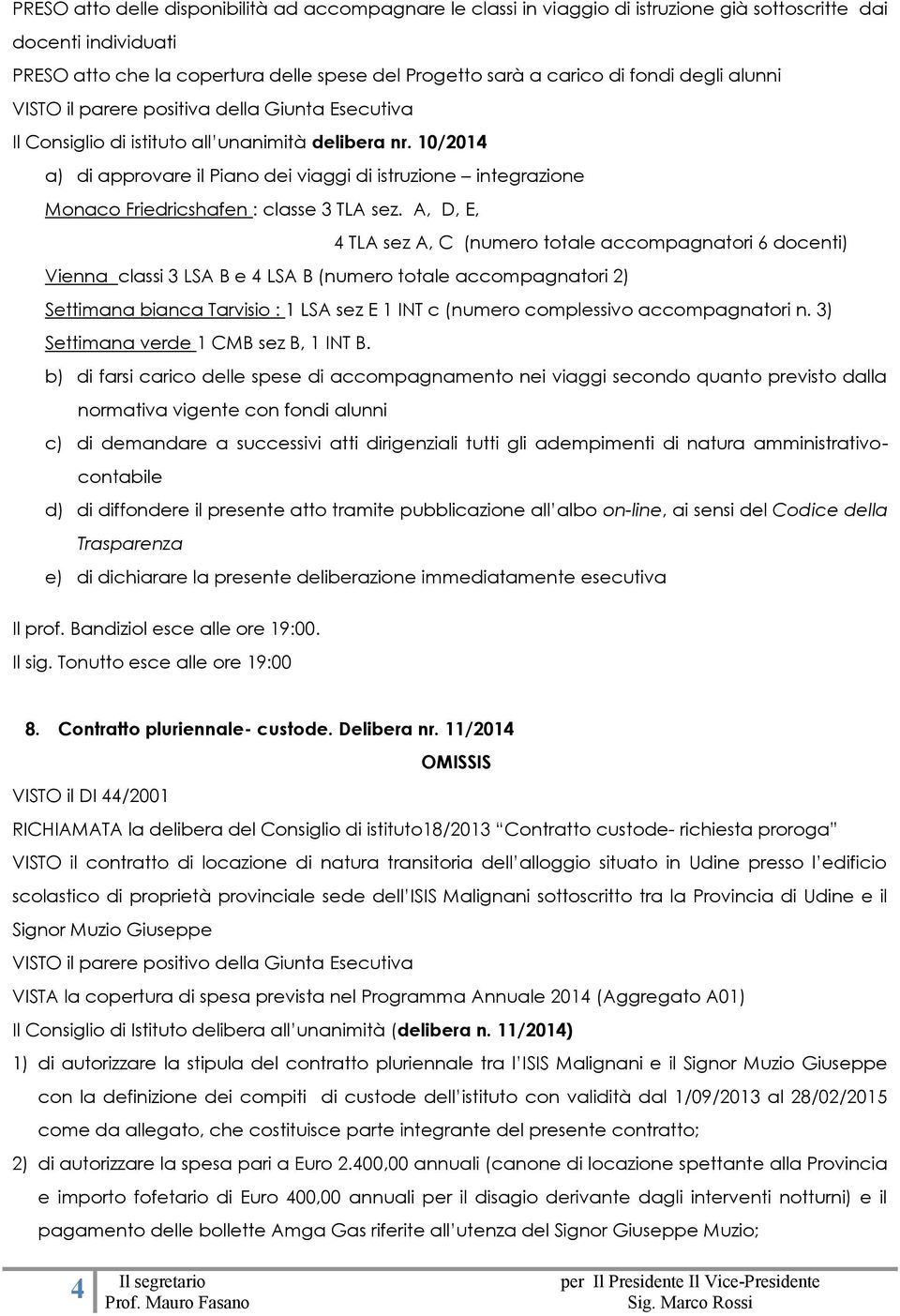 10/2014 a) di approvare il Piano dei viaggi di istruzione integrazione Monaco Friedricshafen : classe 3 TLA sez.