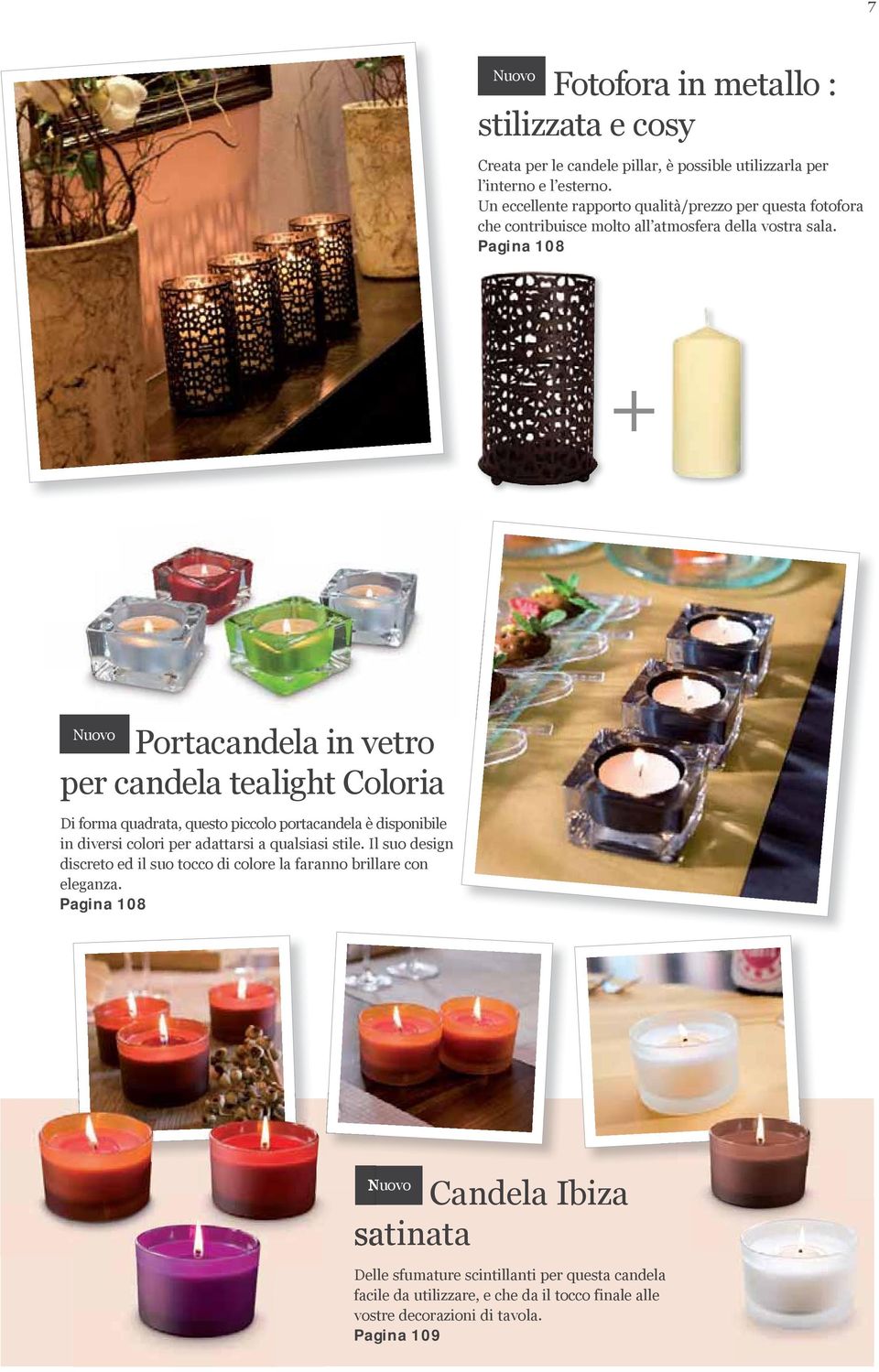 Pagina 108 + Nuovo Portacandela in vetro per candela tealight Coloria Di forma quadrata, questo piccolo portacandela è disponibile in diversi colori per adattarsi a