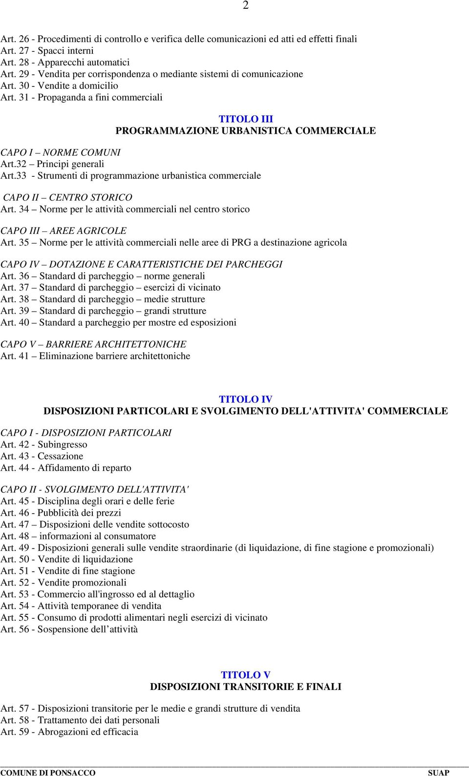 31 - Propaganda a fini commerciali TITOLO III PROGRAMMAZIONE URBANISTICA COMMERCIALE CAPO I NORME COMUNI Art.32 Principi generali Art.