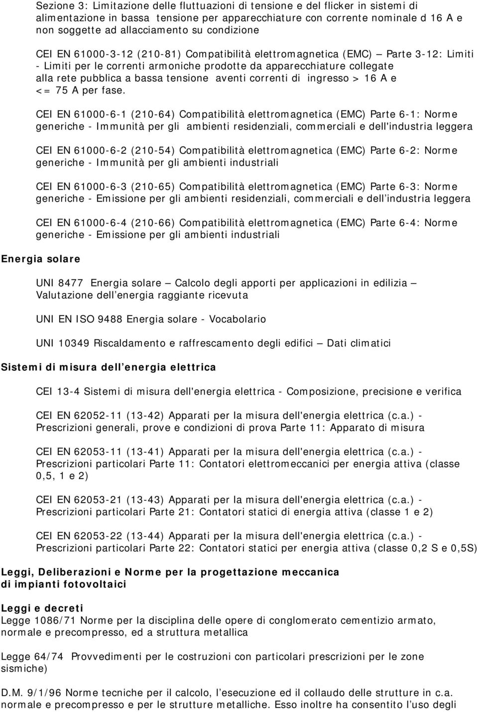 tensione aventi correnti di ingresso > 16 A e <= 75 A per fase.