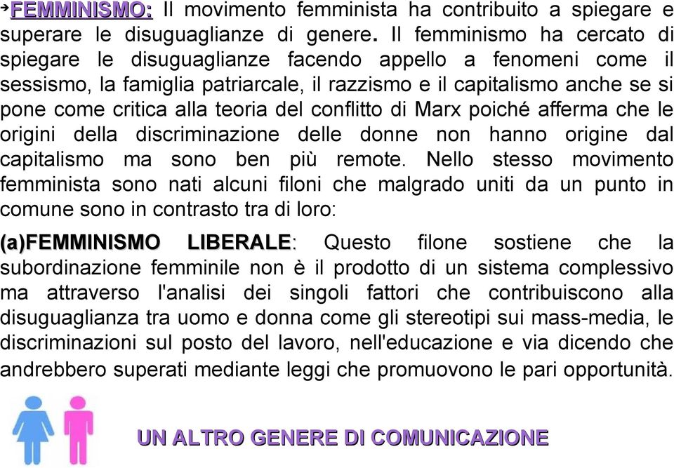 conflitto di Marx poiché afferma che le origini della discriminazione delle donne non hanno origine dal capitalismo ma sono ben più remote.