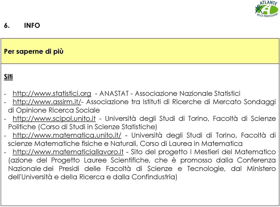 it - Università degli Studi di Torino, Facoltà di Scienze Politiche (Corso di Studi in Scienze Statistiche) - http://www.matematica.unito.