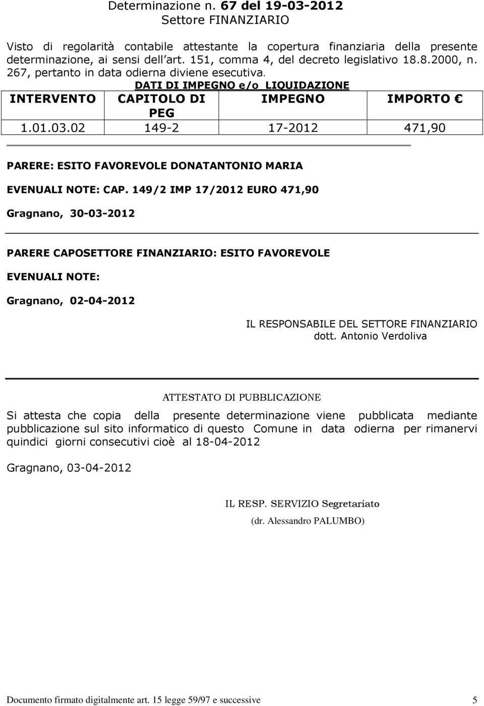 02 149-2 17-2012 471,90 PARERE: ESITO FAVOREVOLE DONATANTONIO MARIA EVENUALI NOTE: CAP.