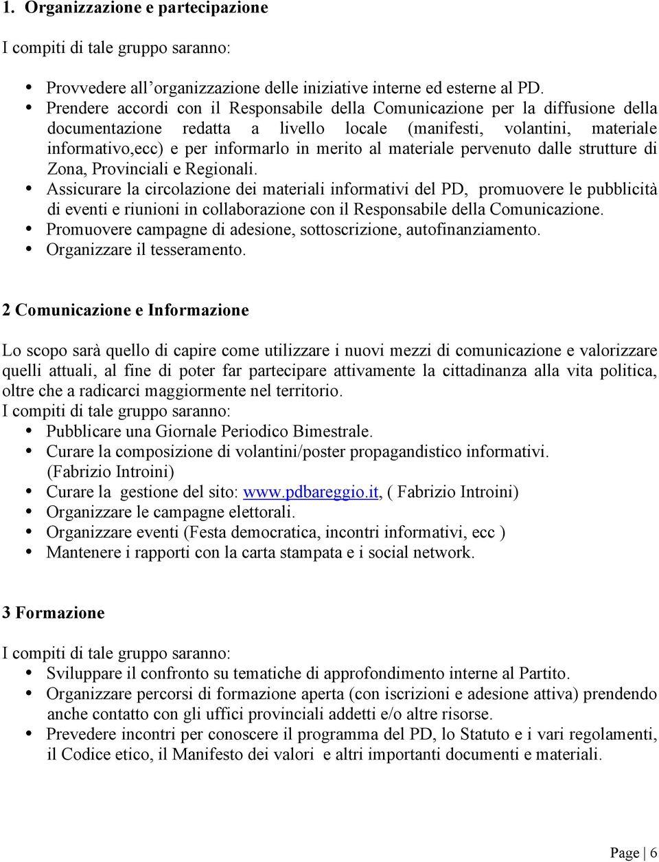 al materiale pervenuto dalle strutture di Zona, Provinciali e Regionali.