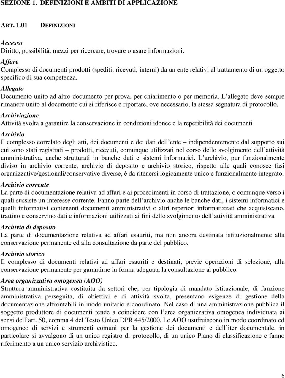 Allegato Documento unito ad altro documento per prova, per chiarimento o per memoria.