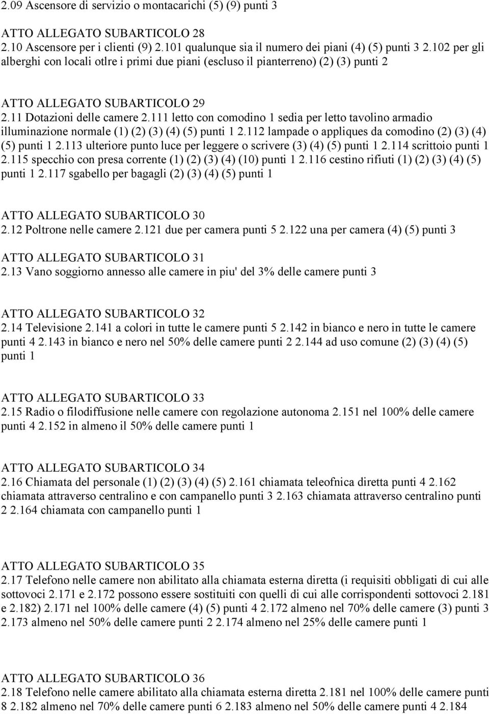 111 letto con comodino 1 sedia per letto tavolino armadio illuminazione normale (1) (2) (3) (4) (5) punti 1 2.112 lampade o appliques da comodino (2) (3) (4) (5) punti 1 2.