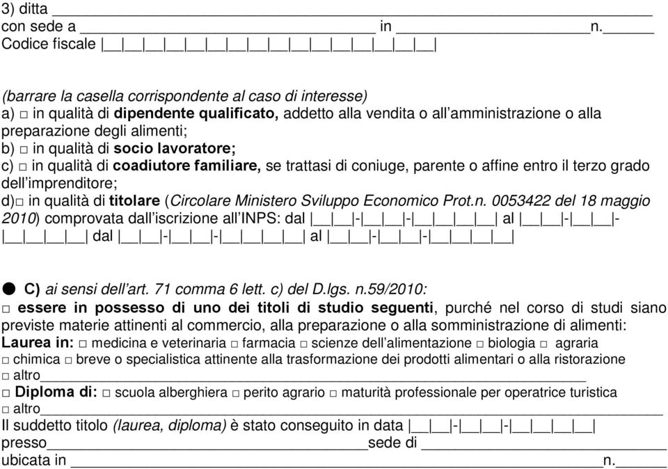 Economico Prot.n. 0053422 del 18 maggio 2010) comprovata dall iscrizione all INPS: dal - - al - - dal - - al - - C) ai sensi dell art. 71 comma 6 lett. c) del D.lgs. n.