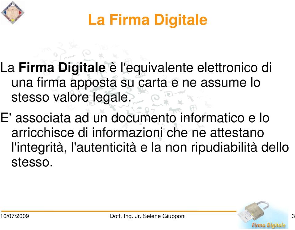 E' associata ad un documento informatico e lo arricchisce di informazioni che ne