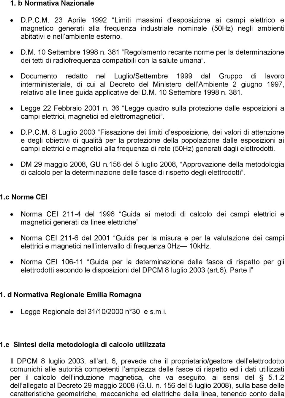 10 Settembre 1998 n. 381 Regolamento recante norme per la determinazione dei tetti di radiofrequenza compatibili con la salute umana.