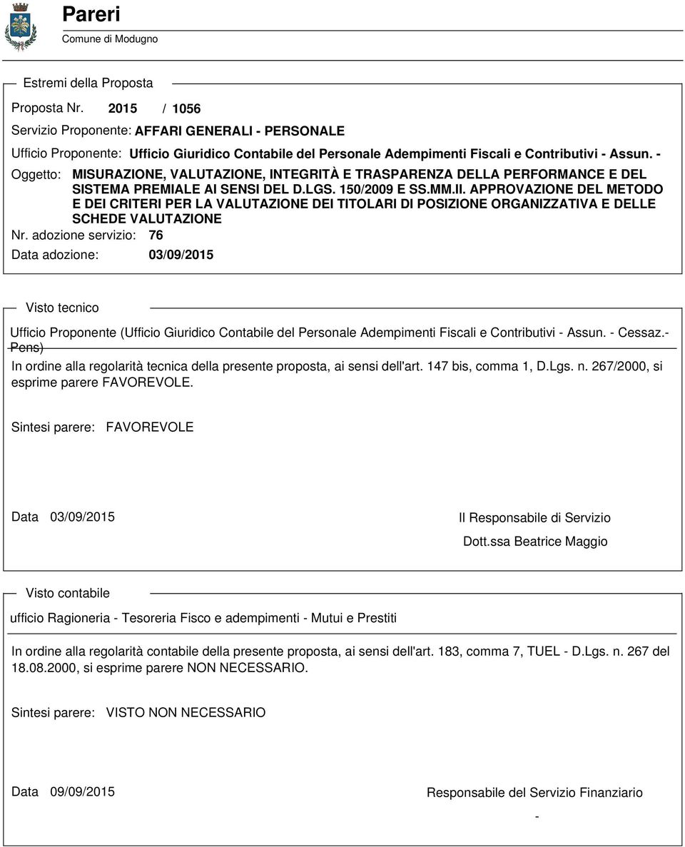 - Oggetto: MISURAZIONE, VALUTAZIONE, INTEGRITÀ E TRASPARENZA DELLA PERFORMANCE E DEL SISTEMA PREMIALE AI SENSI DEL D.LGS. 150/2009 E SS.MM.II.