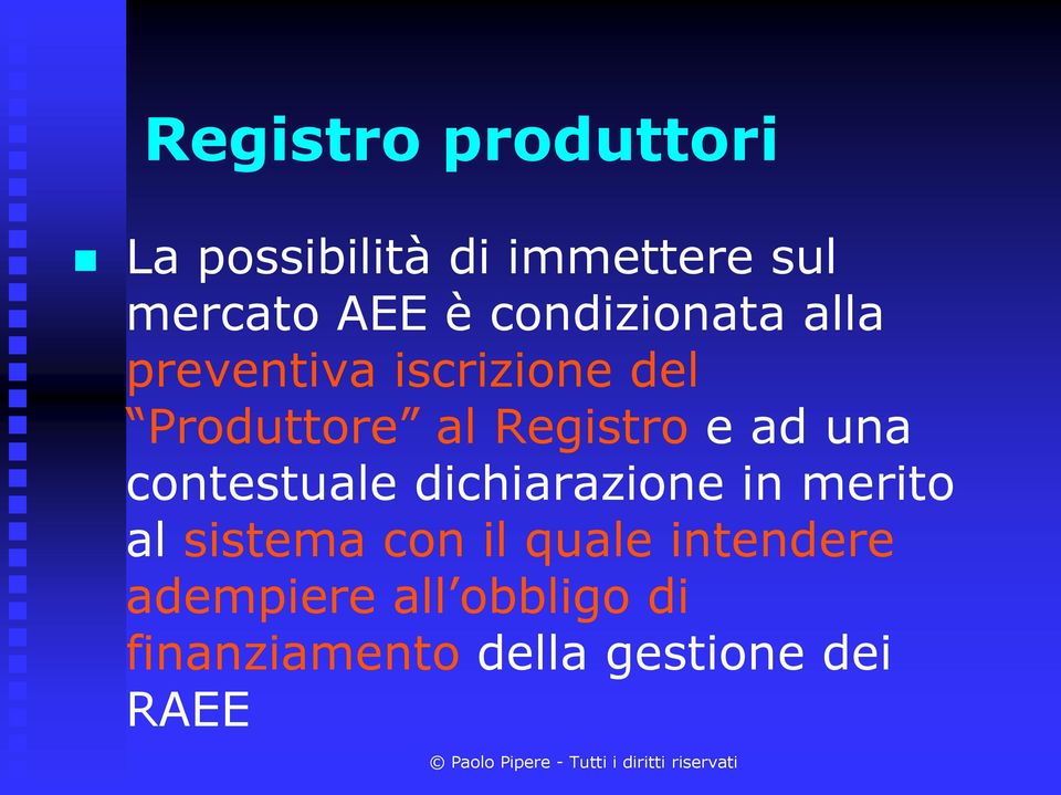 ad una contestuale dichiarazione in merito al sistema con il quale