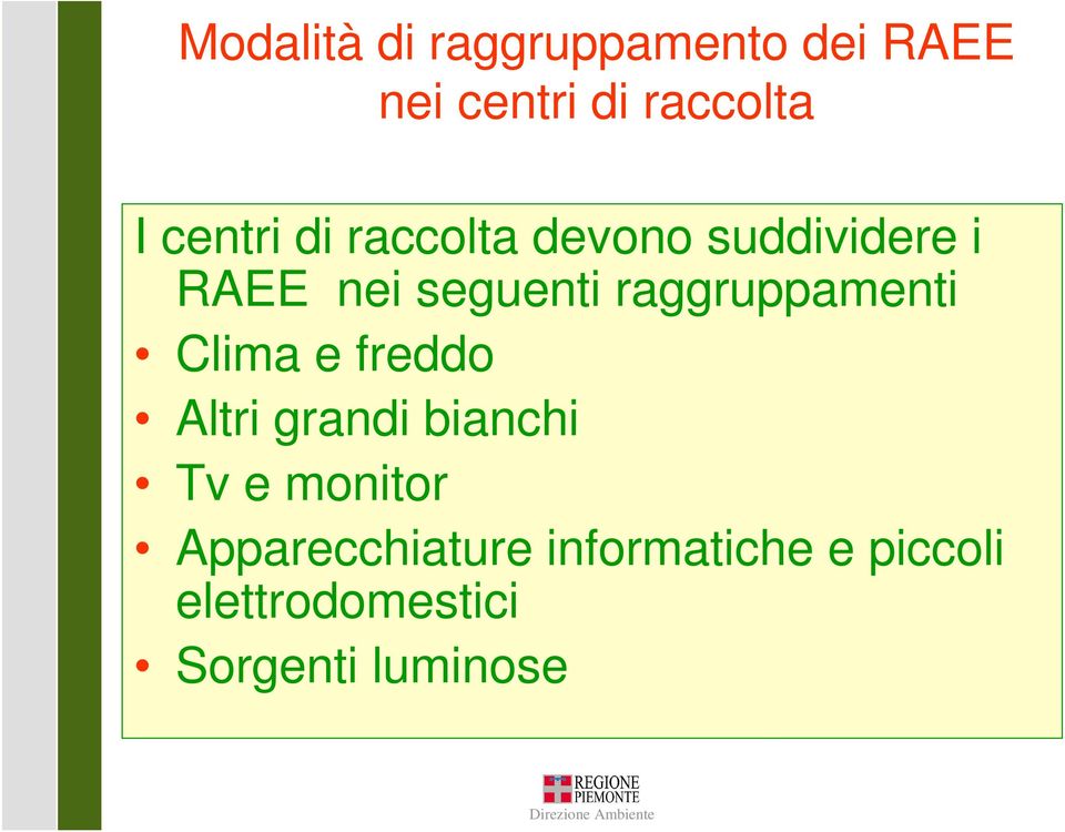 raggruppamenti Clima e freddo Altri grandi bianchi Tv e monitor