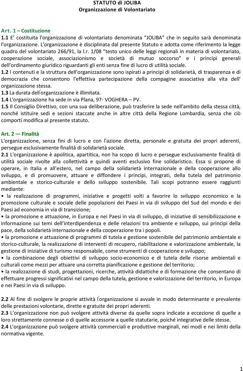 cooperazione sociale, associazionismo e società di mutuo soccorso e i principi generali dell ordinamento giuridico riguardanti gli enti senza fine di lucro di utilità sociale. 1.