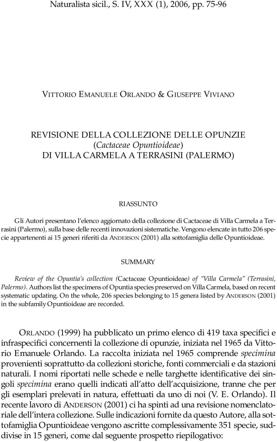 aggiornato della collezione di Cactaceae di Villa Carmela a Terrasini (Palermo), sulla base delle recenti innovazioni sistematiche.