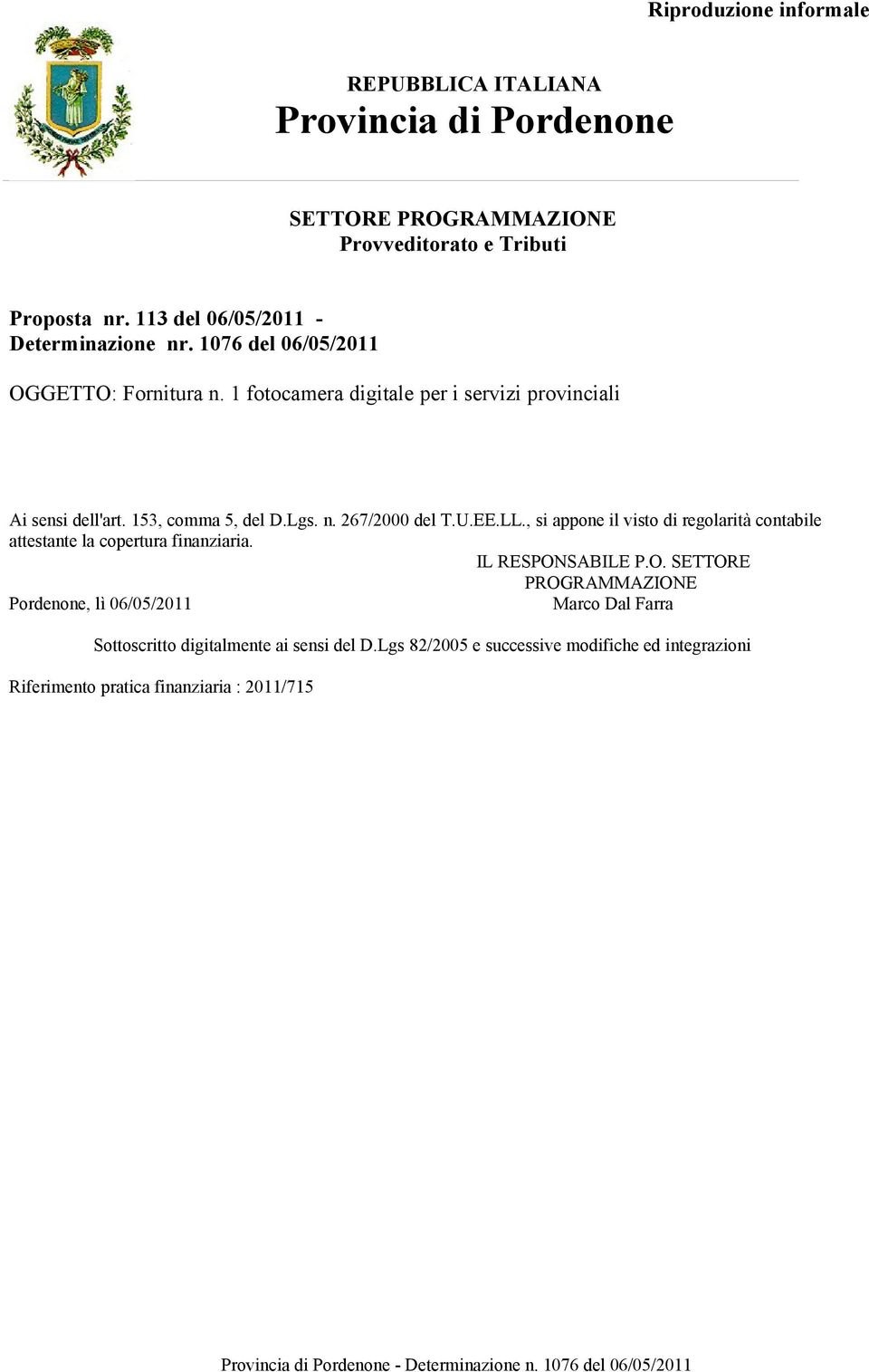 , si appone il visto di regolarità contabile attestante la copertura finanziaria.