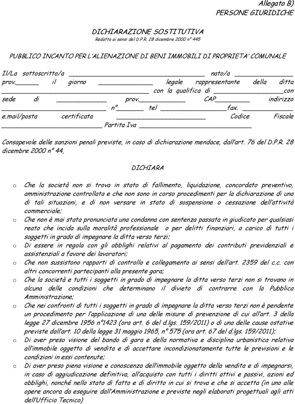 mail/psta certificata Cdice Fiscale Partita Iva Cnsapevle delle sanzini penali previste, in cas di dichiarazine mendace, dall art. 76 del D.P.R.