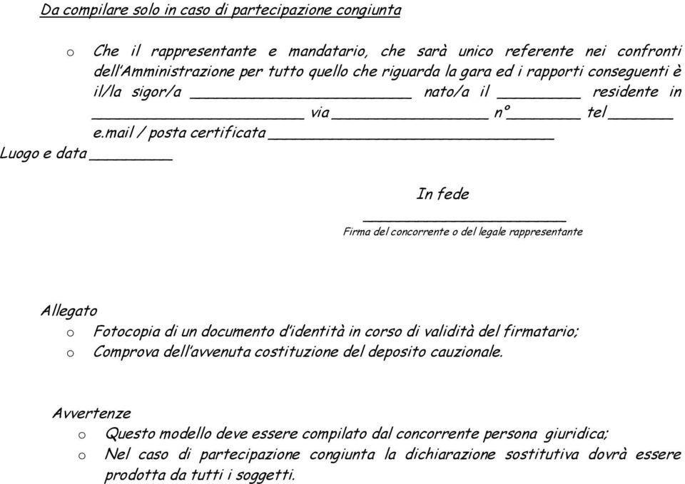 mail / psta certificata Lug e data In fede Firma del cncrrente del legale rappresentante Allegat Ftcpia di un dcument d identità in crs di validità del