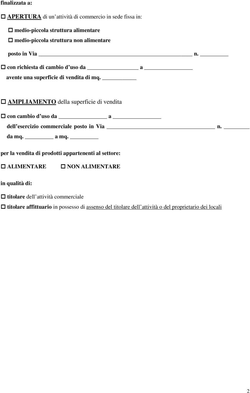 AMPLIAMENTO della superficie di vendita con cambio d uso da a dell esercizio commerciale posto in Via n. da mq. a mq.