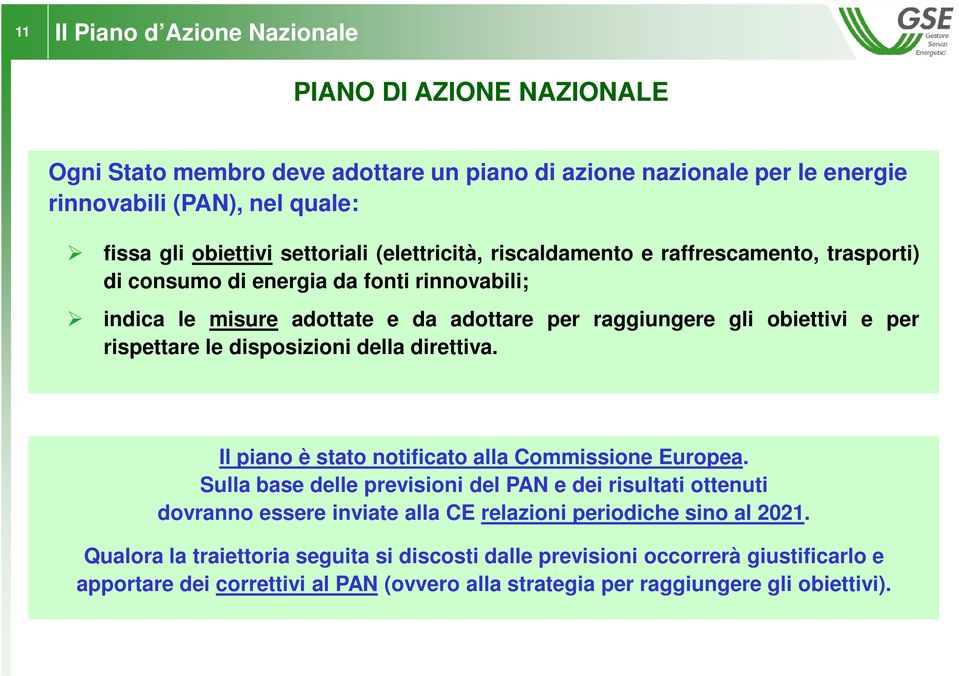 rispettare le disposizioni della direttiva. Il piano è stato notificato alla Commissione Europea.