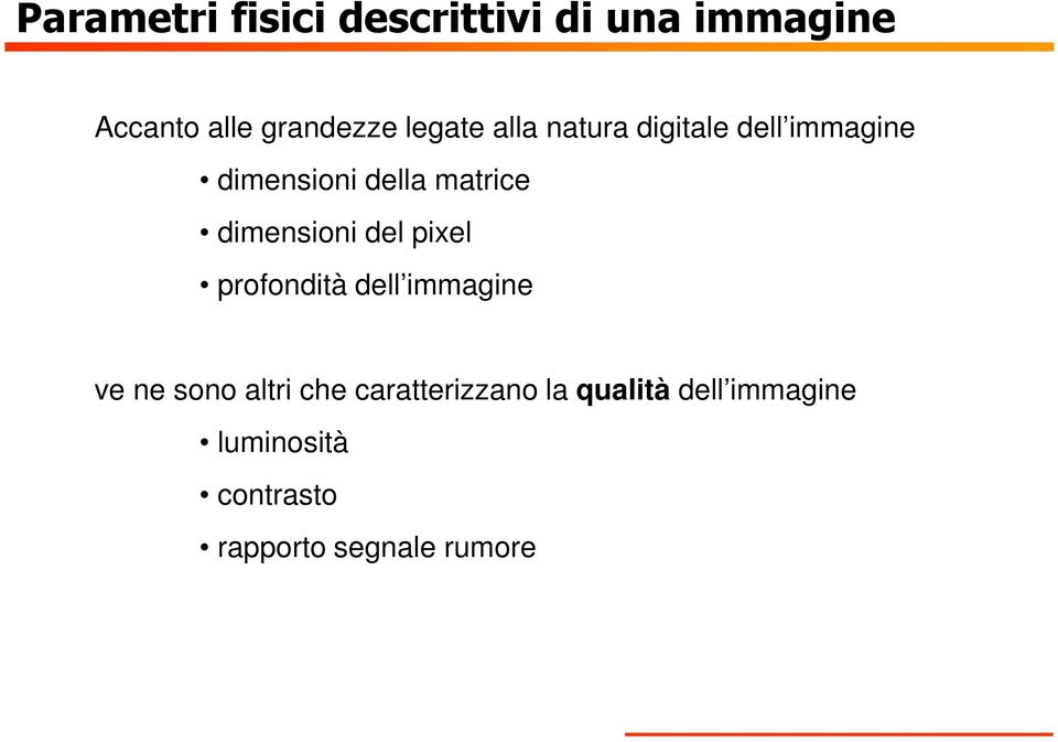 dimensioni del pixel profondità dell immagine ve ne sono altri che