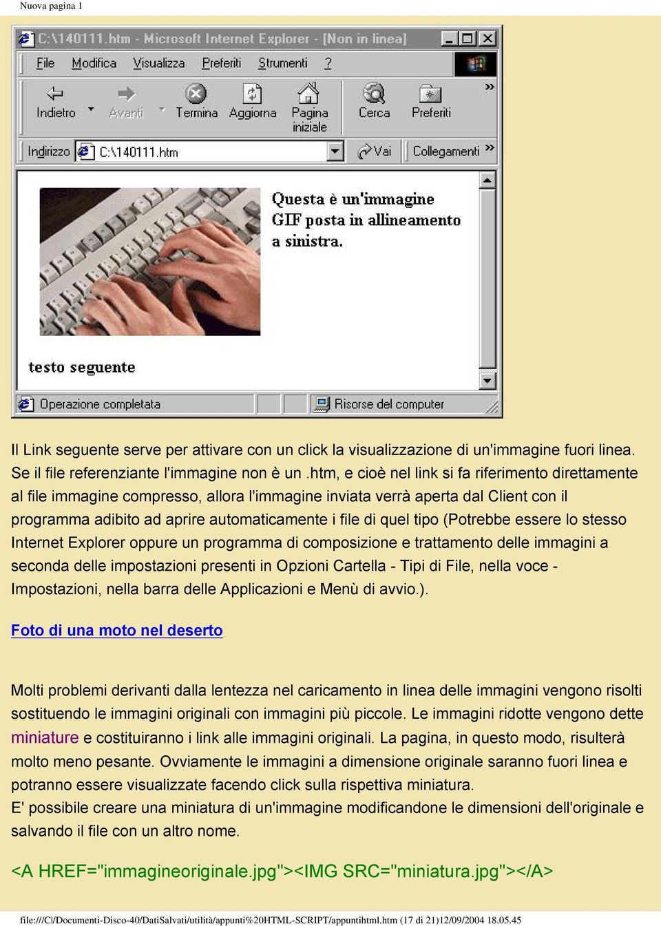 tipo (Potrebbe essere lo stesso Internet Explorer oppure un programma di composizione e trattamento delle immagini a seconda delle impostazioni presenti in Opzioni Cartella - Tipi di File, nella voce