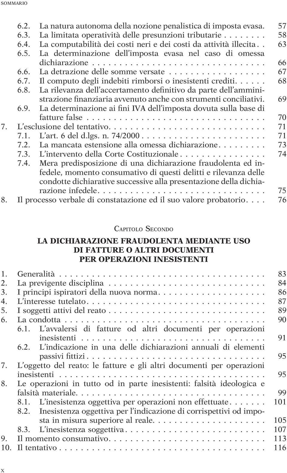 ................. 67 6.7. Il computo degli indebiti rimborsi o inesistenti crediti...... 68 