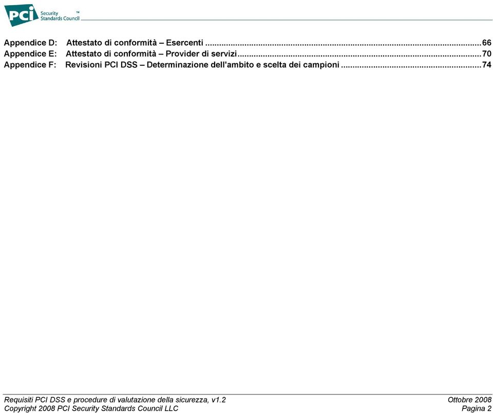 ..70 Appendice F: Revisioni PCI DSS Determinazione dell'ambito e