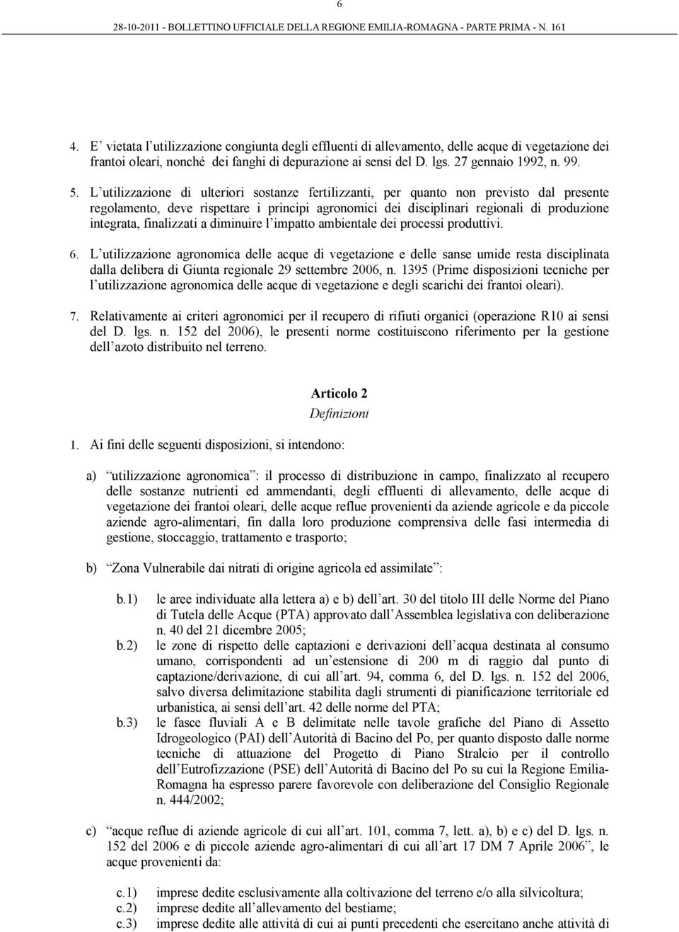 finalizzati a diminuire l impatto ambientale dei processi produttivi. 6.