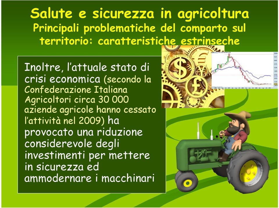 Confederazione Italiana Agricoltori circa 30 000 aziende agricole hanno cessato l attività nel